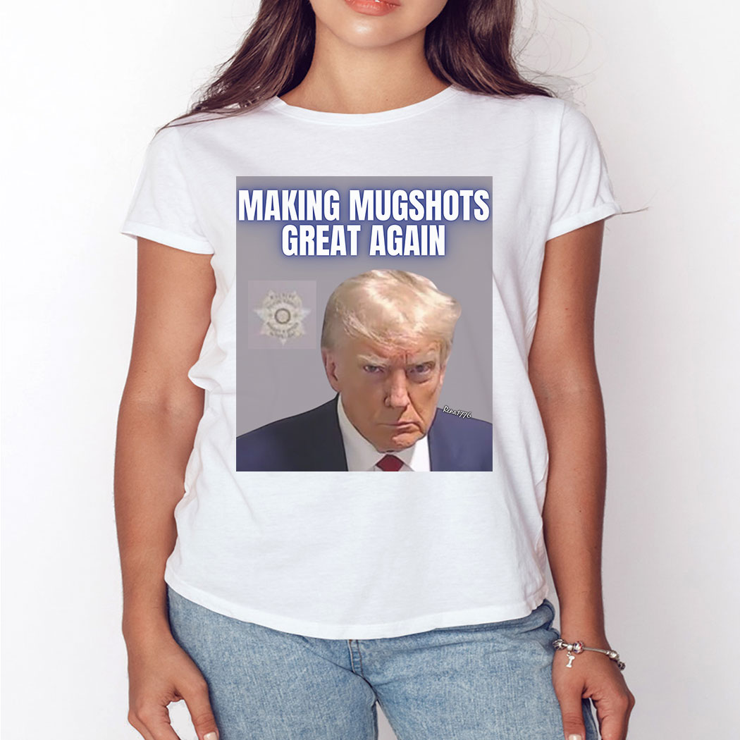 Trump Making Mugshots Great Again Tee Shirt
