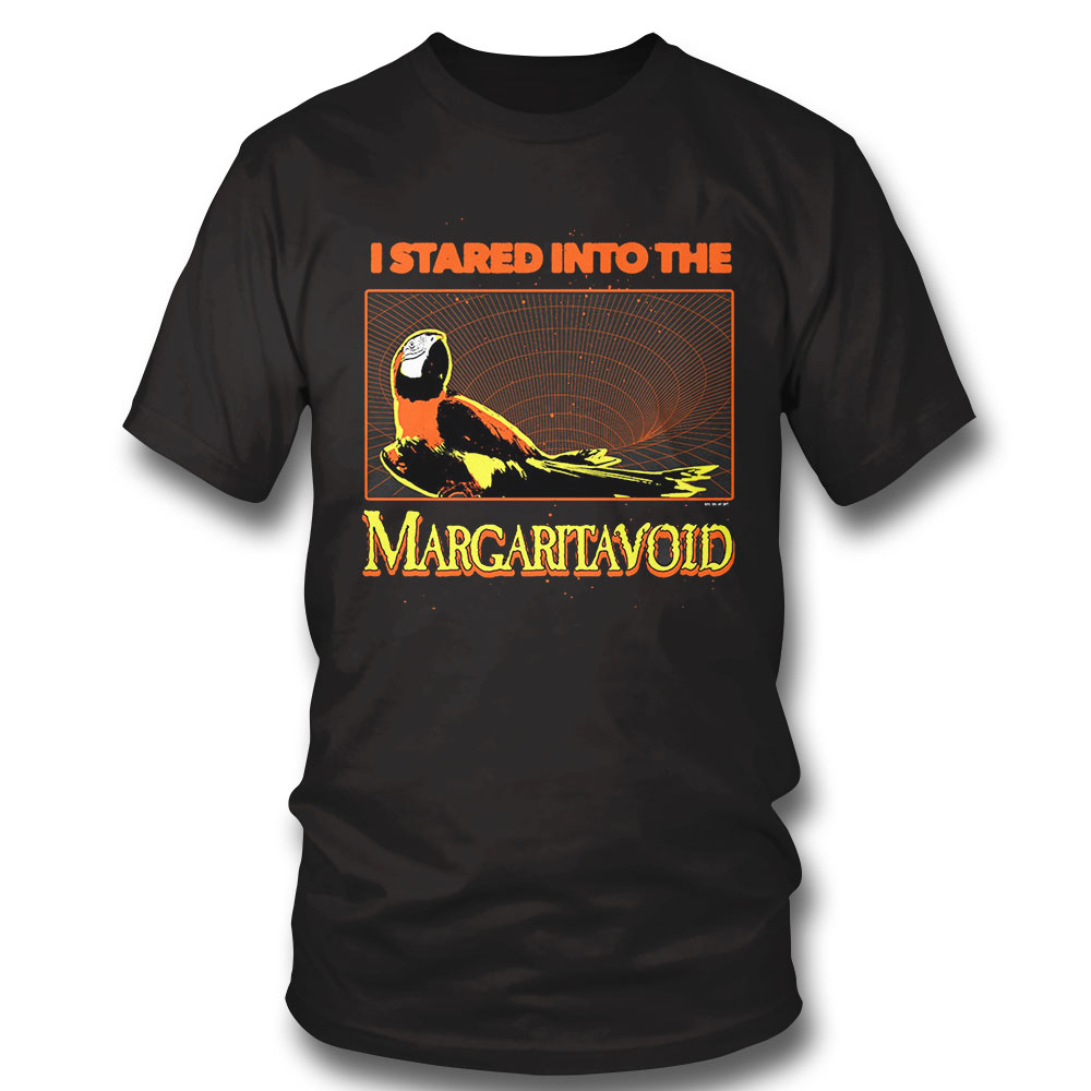 I Stared Into The Margaritavoid Shirt