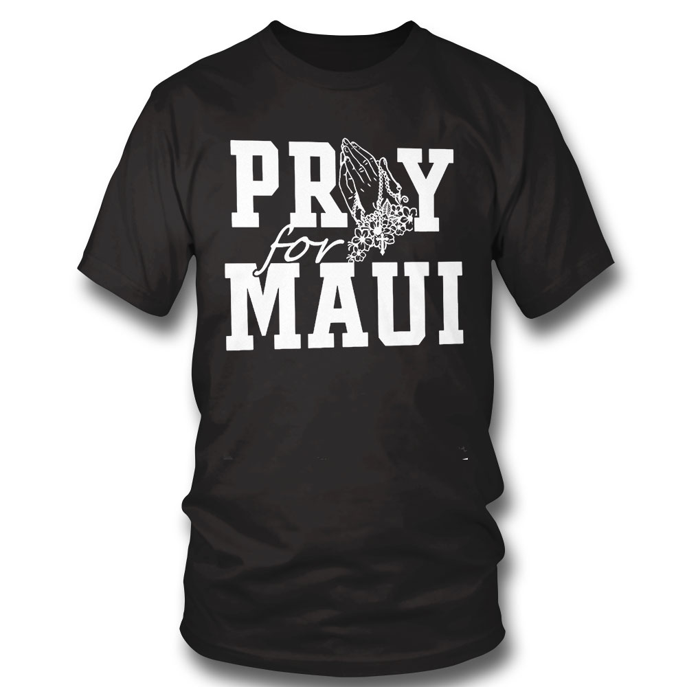 Pray For Maui Shirt Maui Wildfire Relief Lahaina