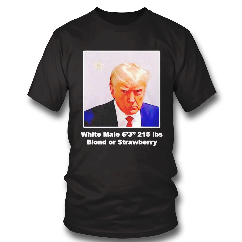 Trump Mugshot White Male 63 215 Ibs Shirt
