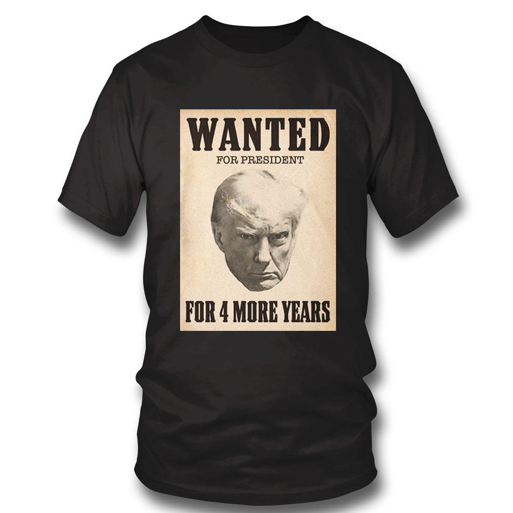 Trump Wanted For President T-shirt T-shirt