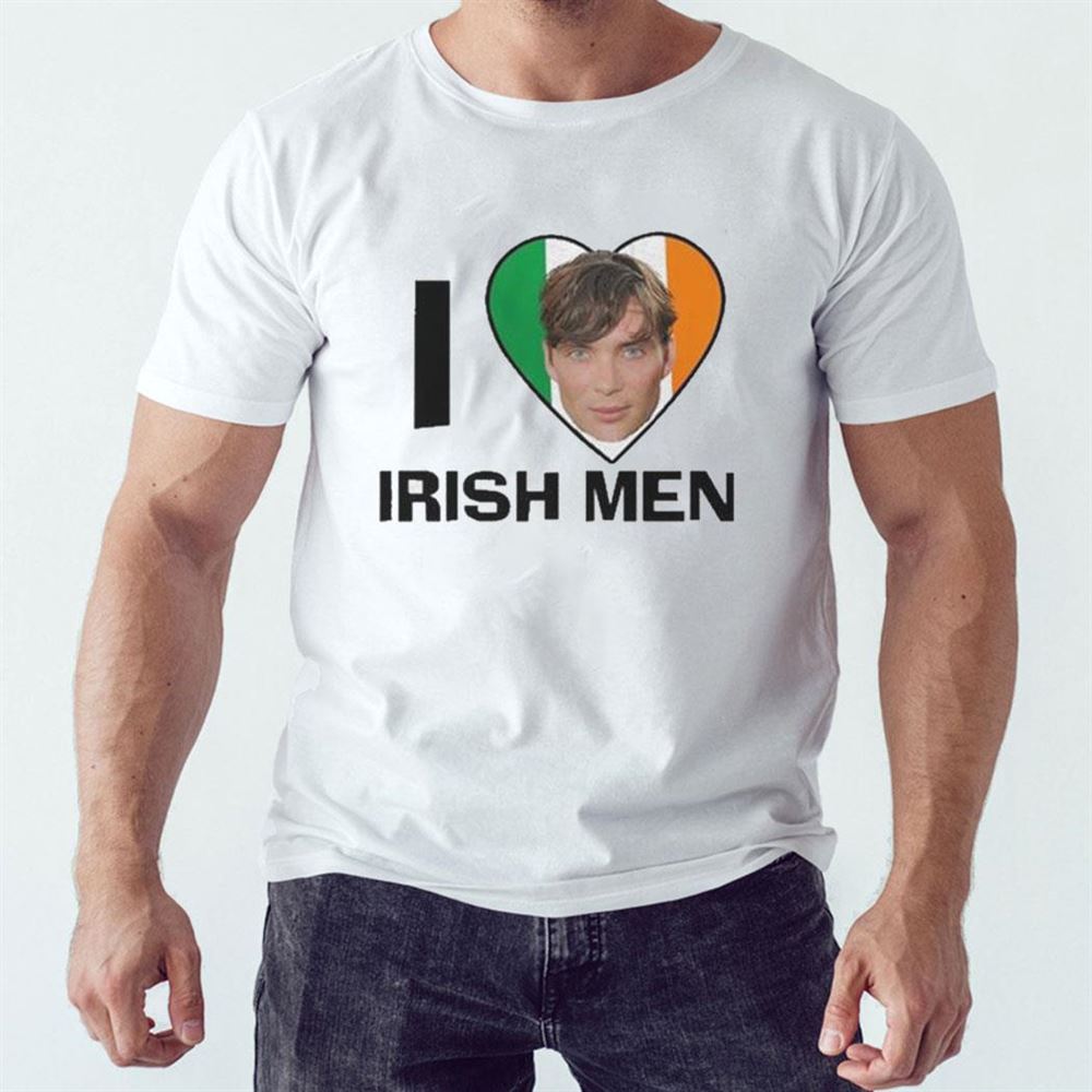 I Love Irish Men Cillian Murphy Shirt Hoodie
