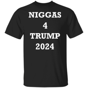 Official Niggas 4 Trump 2024 Tee Shirt black 1
