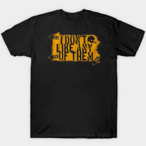 1 I Dont Like Any of Them Pittsburgh Steelers Shirt