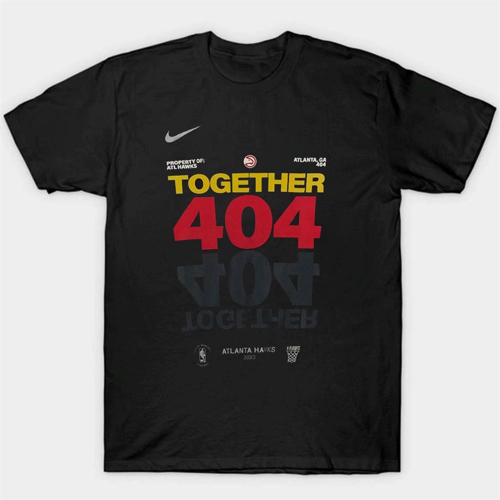 Official atlanta Hawks Player Nike Together 404 2023 Nba Playoffs T-shirt,  hoodie, sweater, long sleeve and tank top