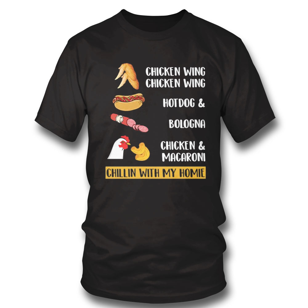 Chicken Wing Shirt Hot Dog And Bologna Chicken And Macaroni Chillin With My Homie