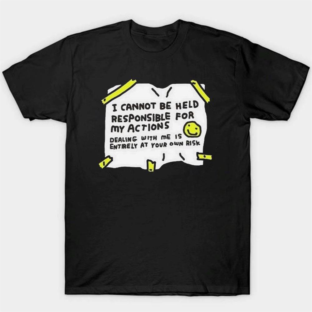 I Cannot Be Held Responsible For My Actions Shirt Ladies Tee