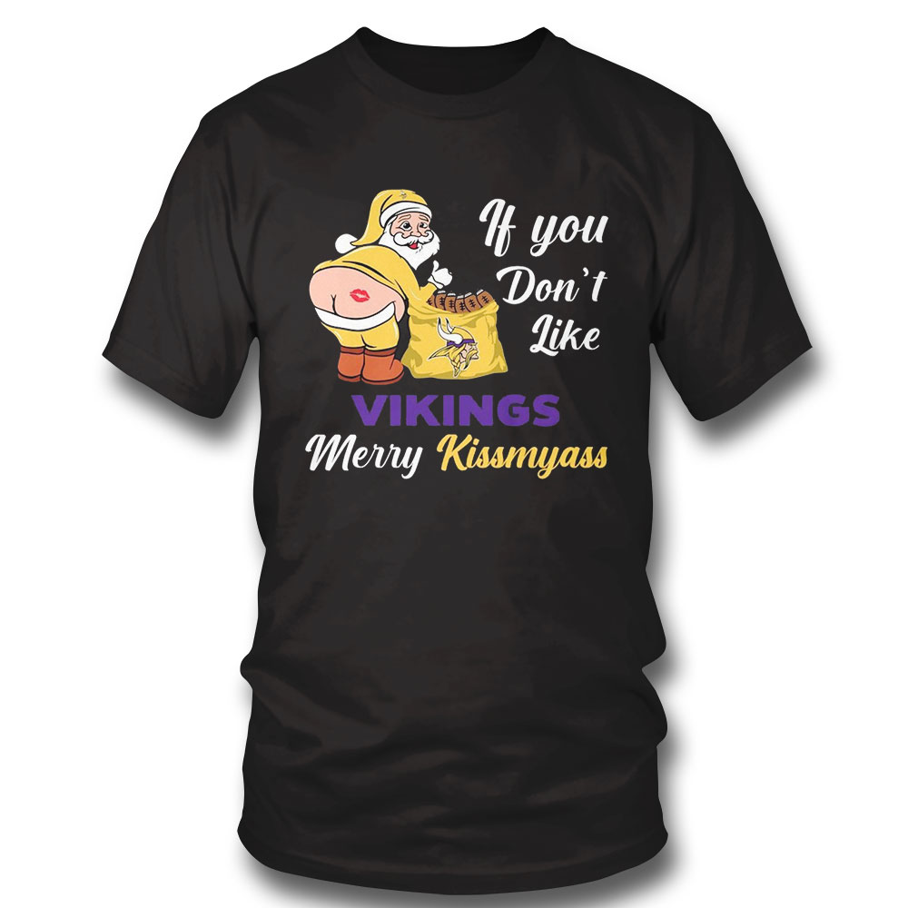 If you don't like Minnesota Vikings merry kissmyass shirt, hoodie