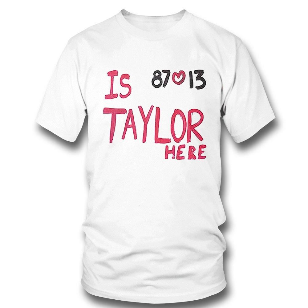 Is Taylor Here Travis Kelce Chiefs Shirt - Ipeepz