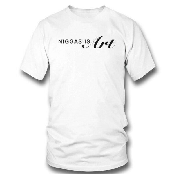 Niggas Is Art For 400 Years They Been Giving Us Scraps T-shirt 1