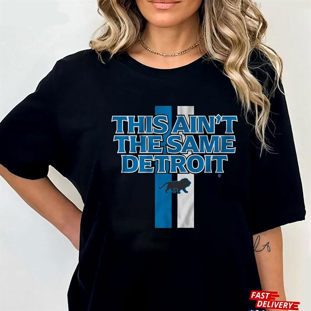 Official This Ain'T The Same Detroit Lions Shirt, hoodie, sweater, long  sleeve and tank top