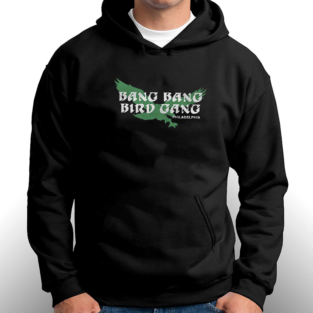 Philadelphia Eagles Bang Bang Bird Gang shirt, hoodie, sweater