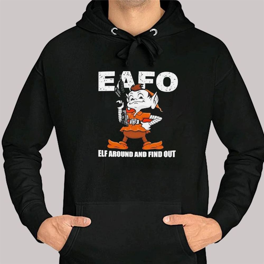 Official browns Eafo Elf Around And Find Out T-Shirts, hoodie