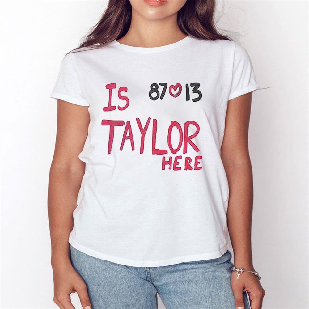 Is Taylor Here 87 13 Travis Kelce Chiefs Shirt