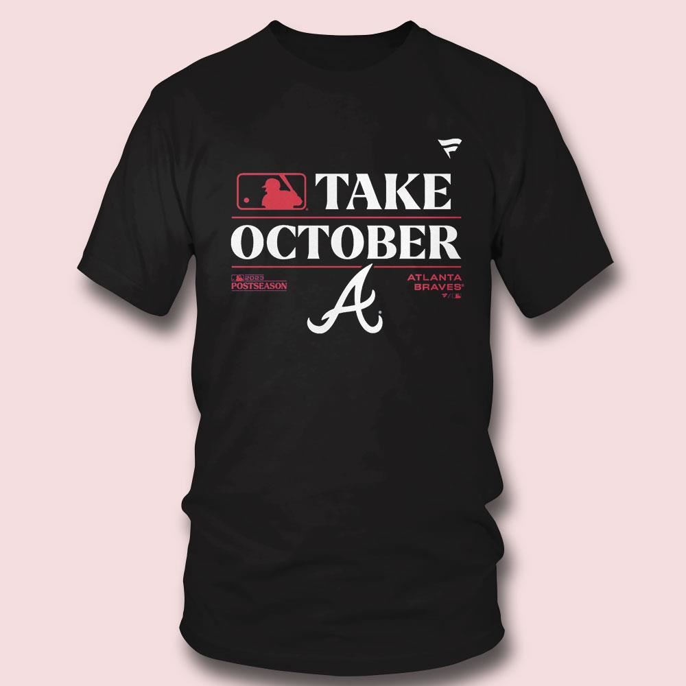 Atlanta Braves Mlb Take October 2023 Postseason Shirt