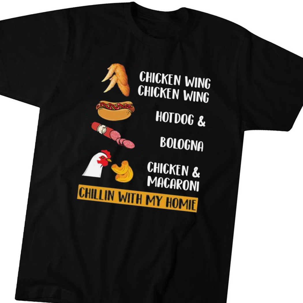 Chicken Wing Shirt Hot Dog And Bologna Chicken And Macaroni Chillin With My Homie