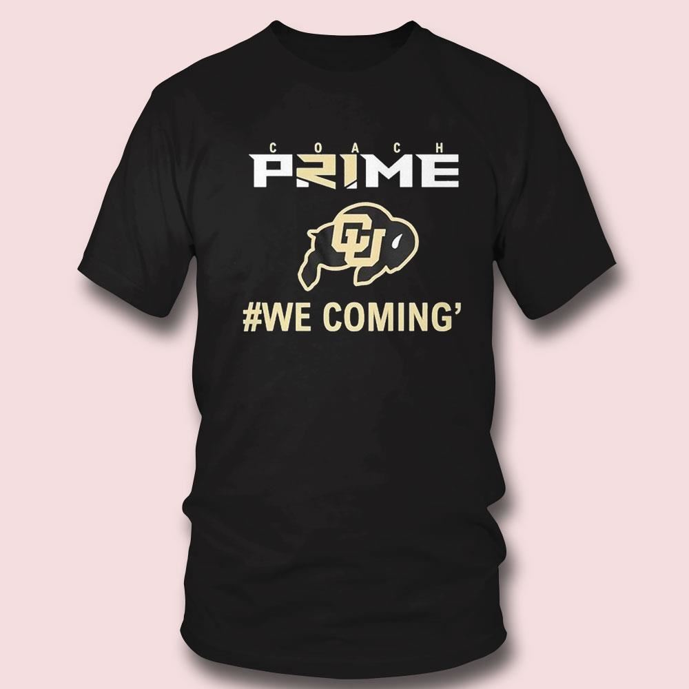 We Coming Coach Prime Colorado Buffaloes Football 2023 Shirt