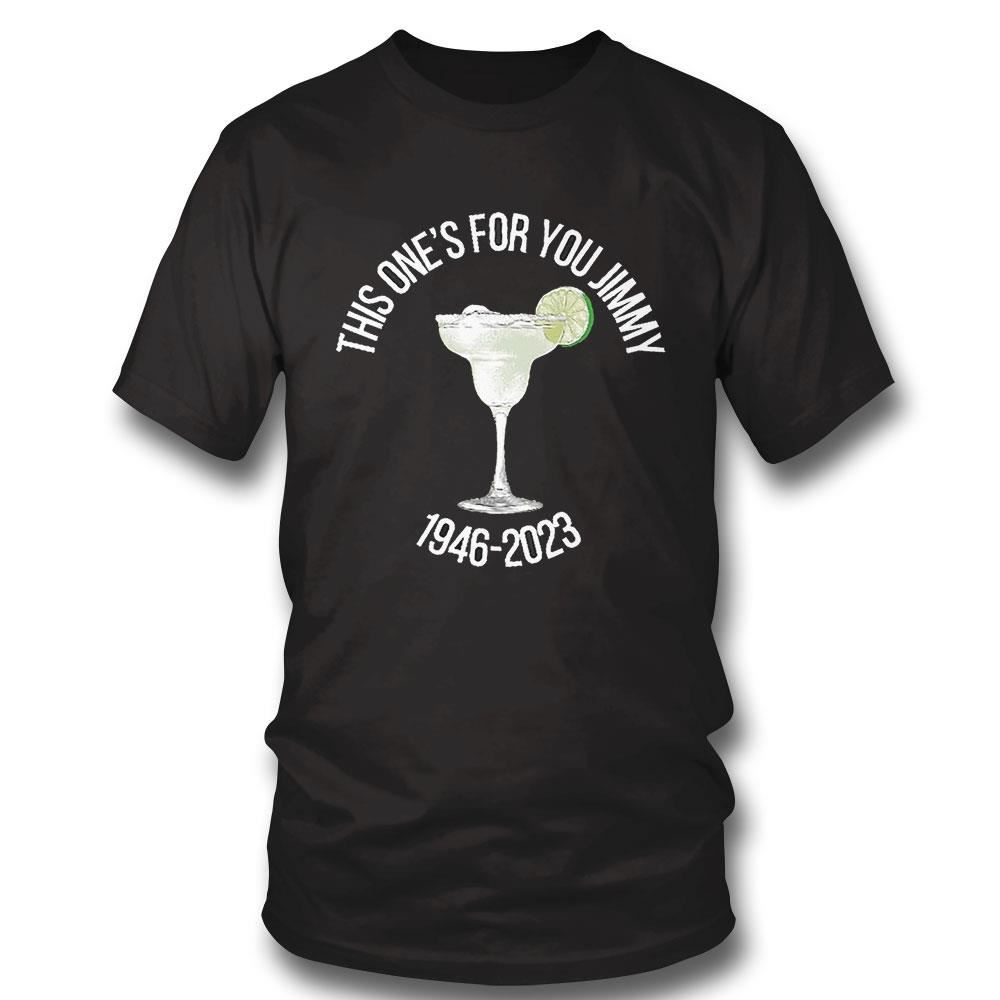 Jimmy Buffett This One Is For You Jimmy 1946-2023 Shirt