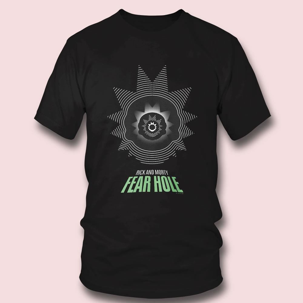 Rick And Morty Fear Hole Shirt