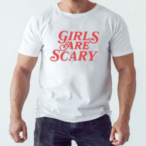 6 Girls Are Scary Shirt
