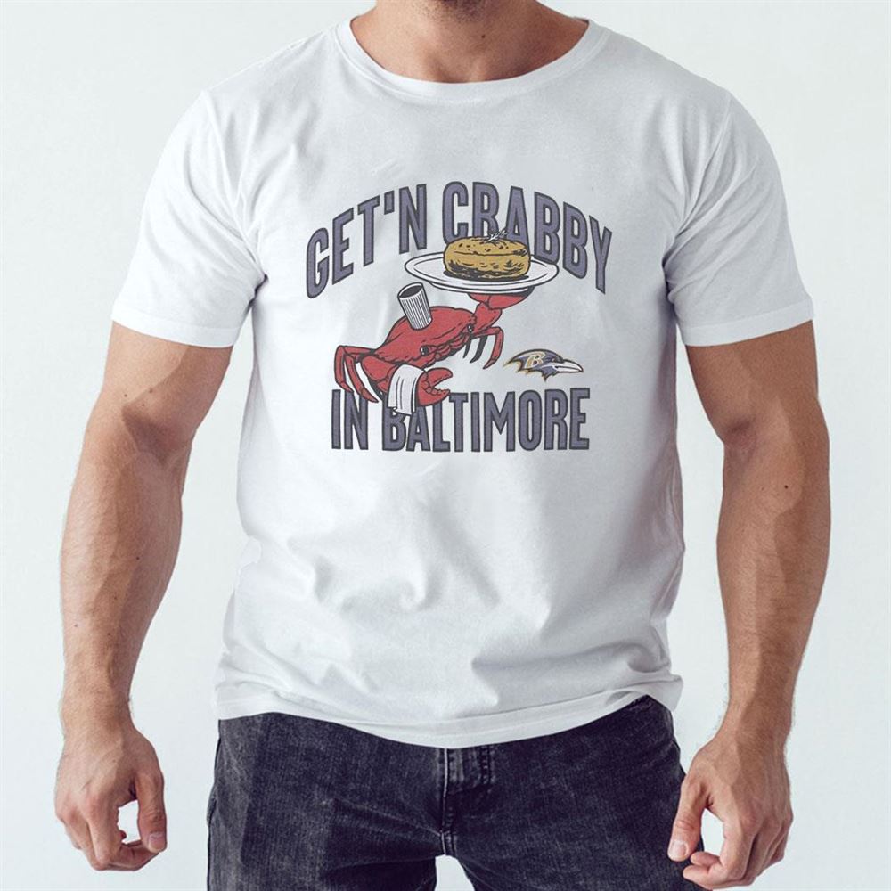 Get’n Crabby In Baltimore Ravens Nfl X Flavortown T-shirt