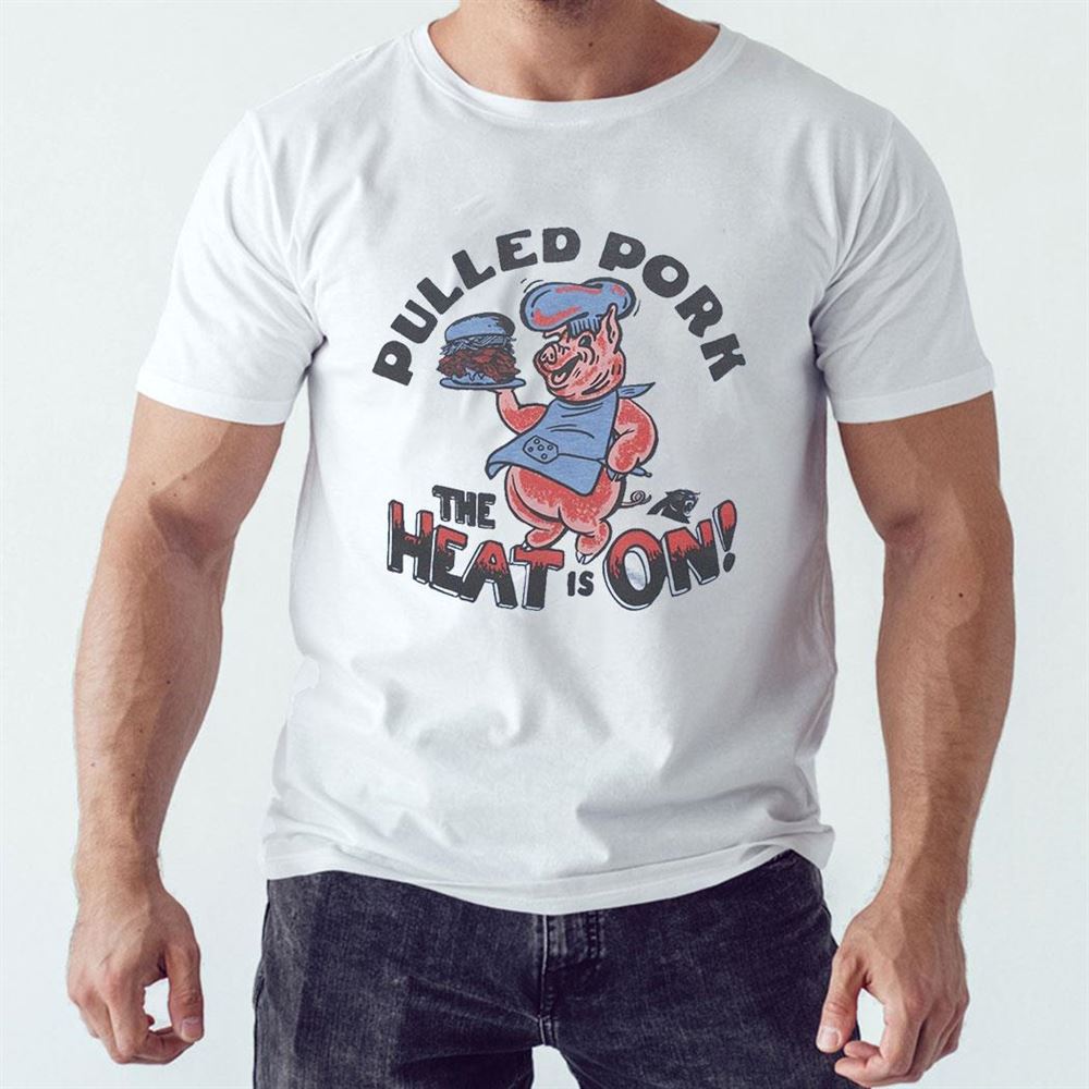 Pulled Pork Heat Is On Carolina Panthers Nfl X Flavortown T-shirt