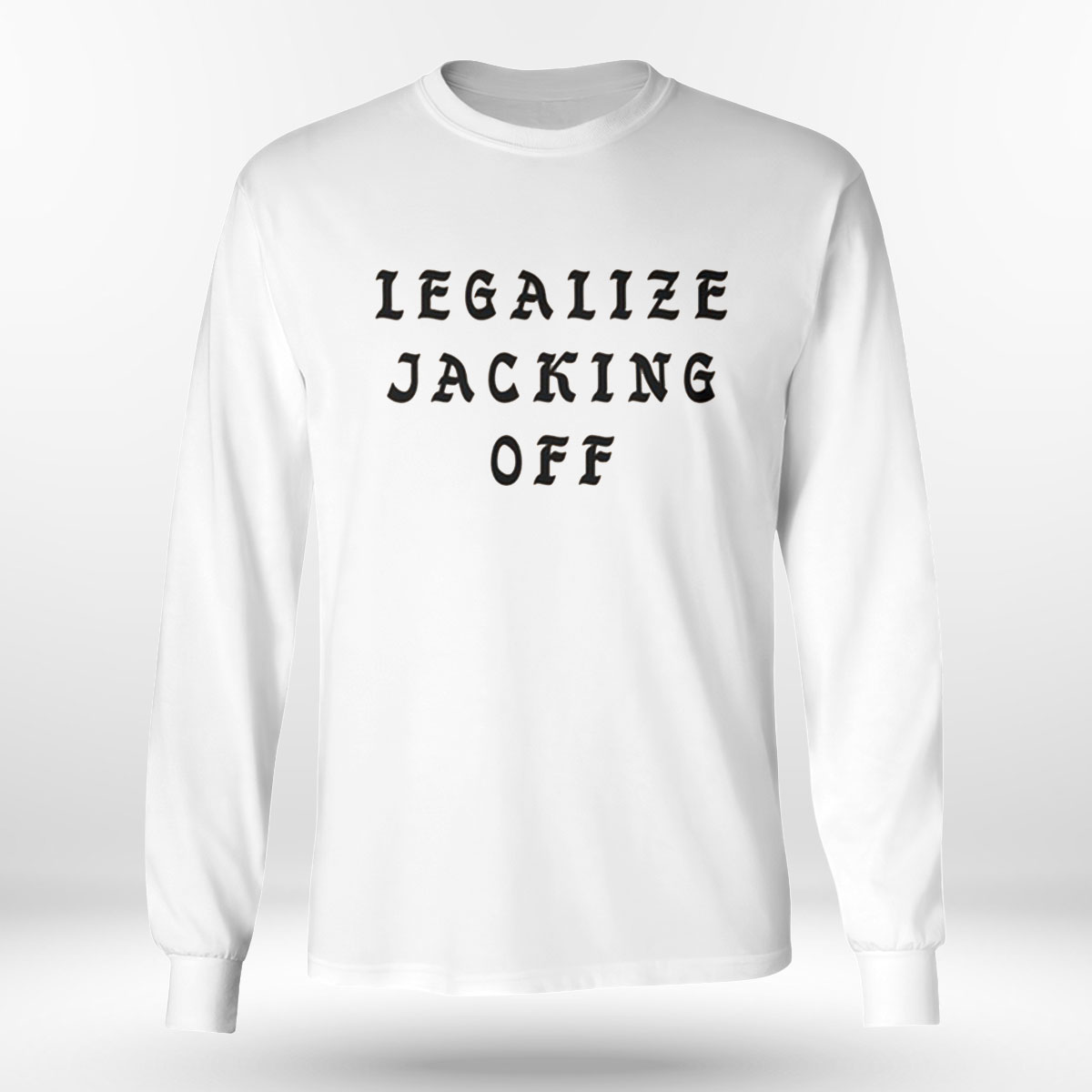 Legalize Jacking Off Shirt