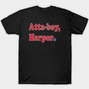 1 Atta boy Harper Philly T Shirt