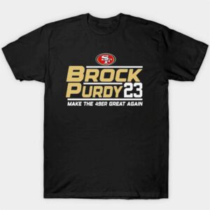 1 Brock Purdy 23 San Francisco 49ers Make The 49er Great Again 2023 T shirt