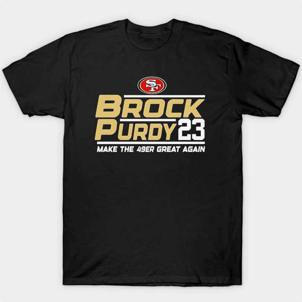 San Francisco 49ers Brock Purdy 2023 Make The 49ers Great Again Shirt