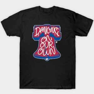 1 Dancing on Our Own Philly Shirt