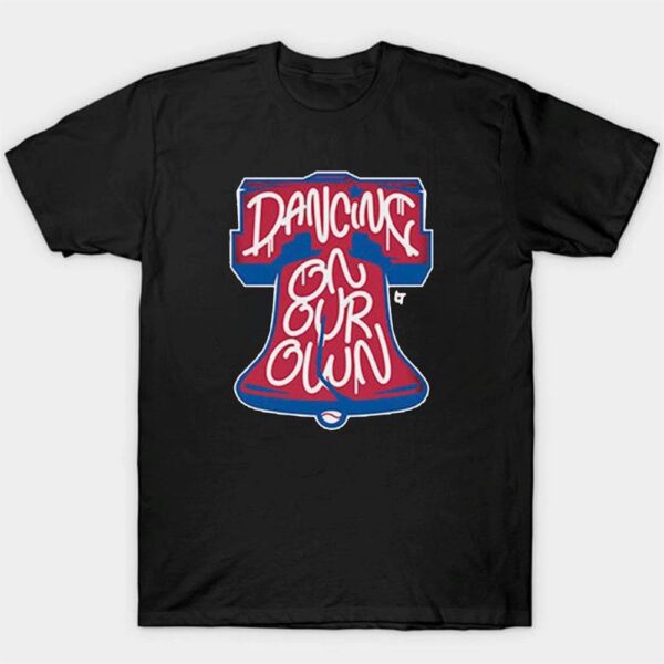 Dancing on Our Own Philly Shirt