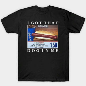 1 I Got That Dog In Me Shirt Costco Hot Dog Combo