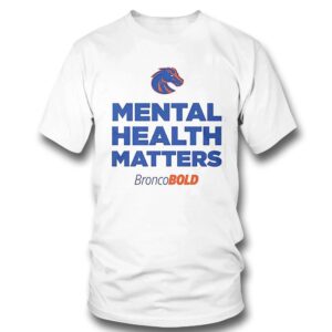 1 Mental Health Matters Boise State Broncos Broncobold shirt