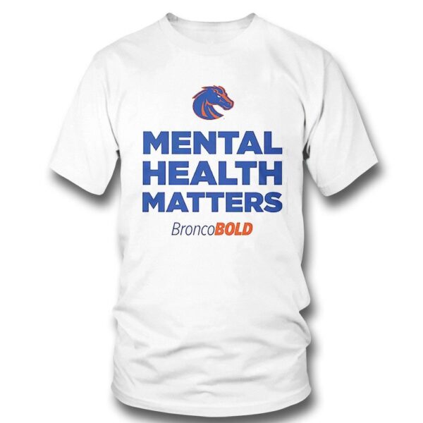 Mental Health Matters Boise State Broncos Broncobold shirt