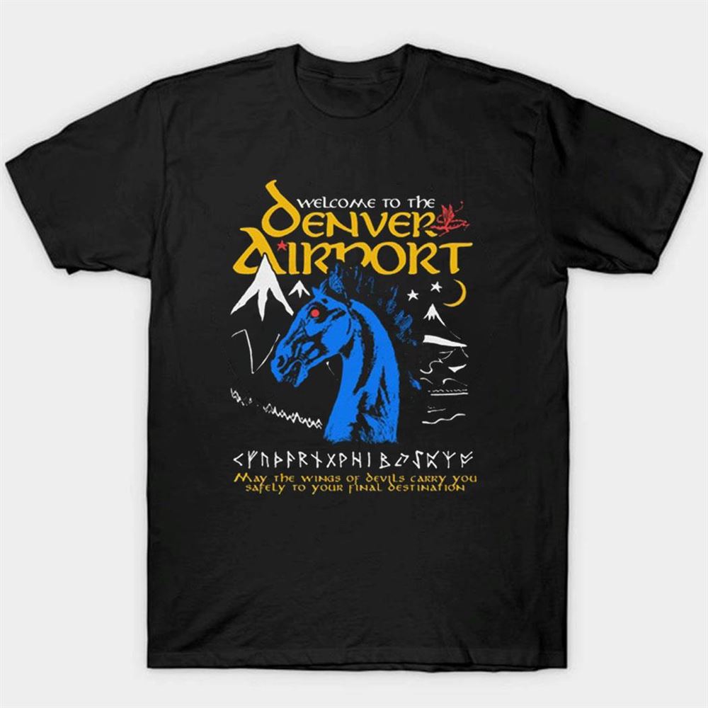 Welcome To The Denver Airport Shirt