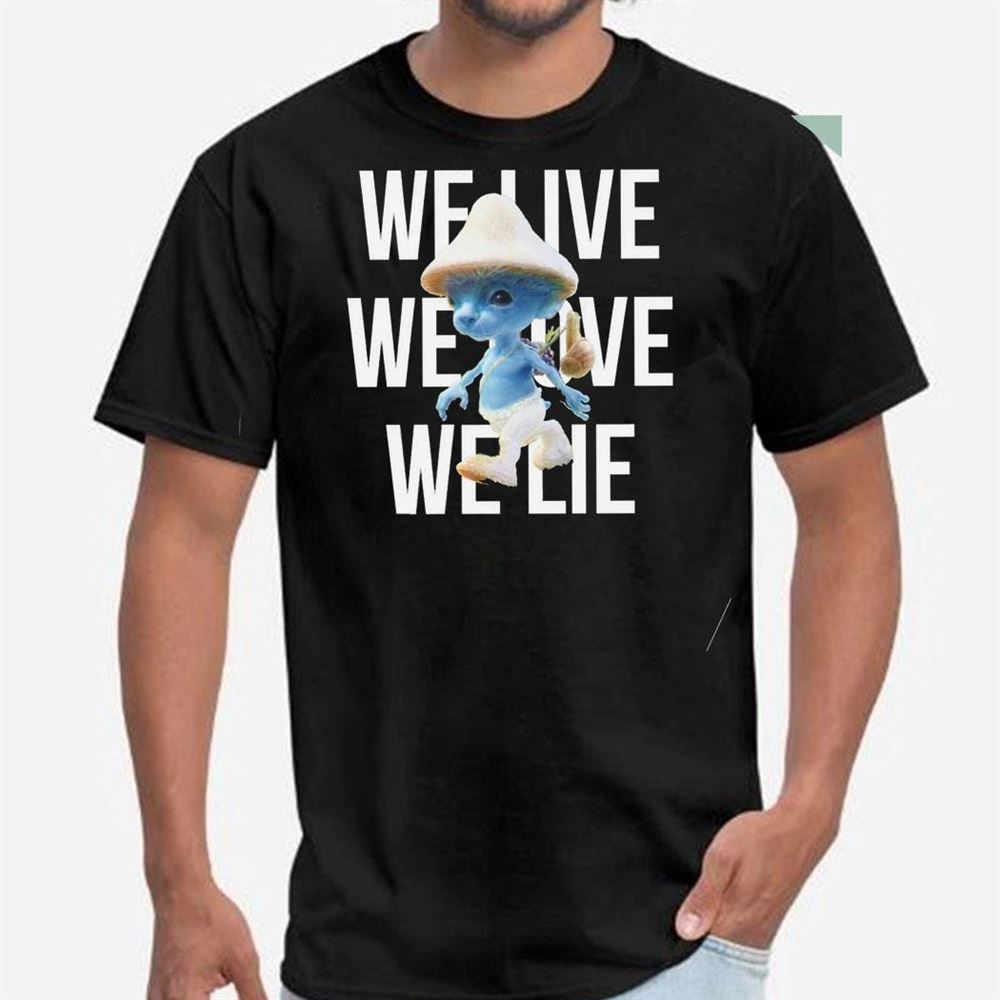 Smurf Cat We Live We Love We Lie T-Shirt