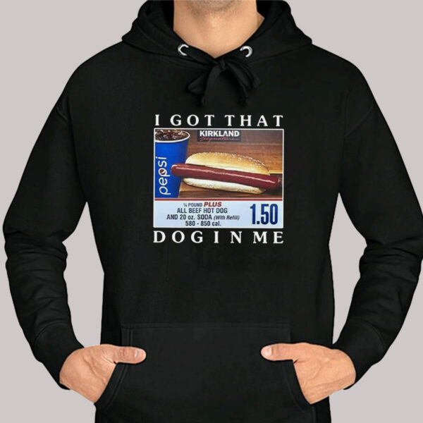 I Got That Dog In Me Shirt Costco Hot Dog Combo