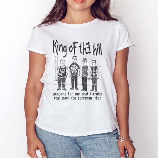 King Of The Hill Propane For My Real Friends, Real Pain For Everyone Else Shirt