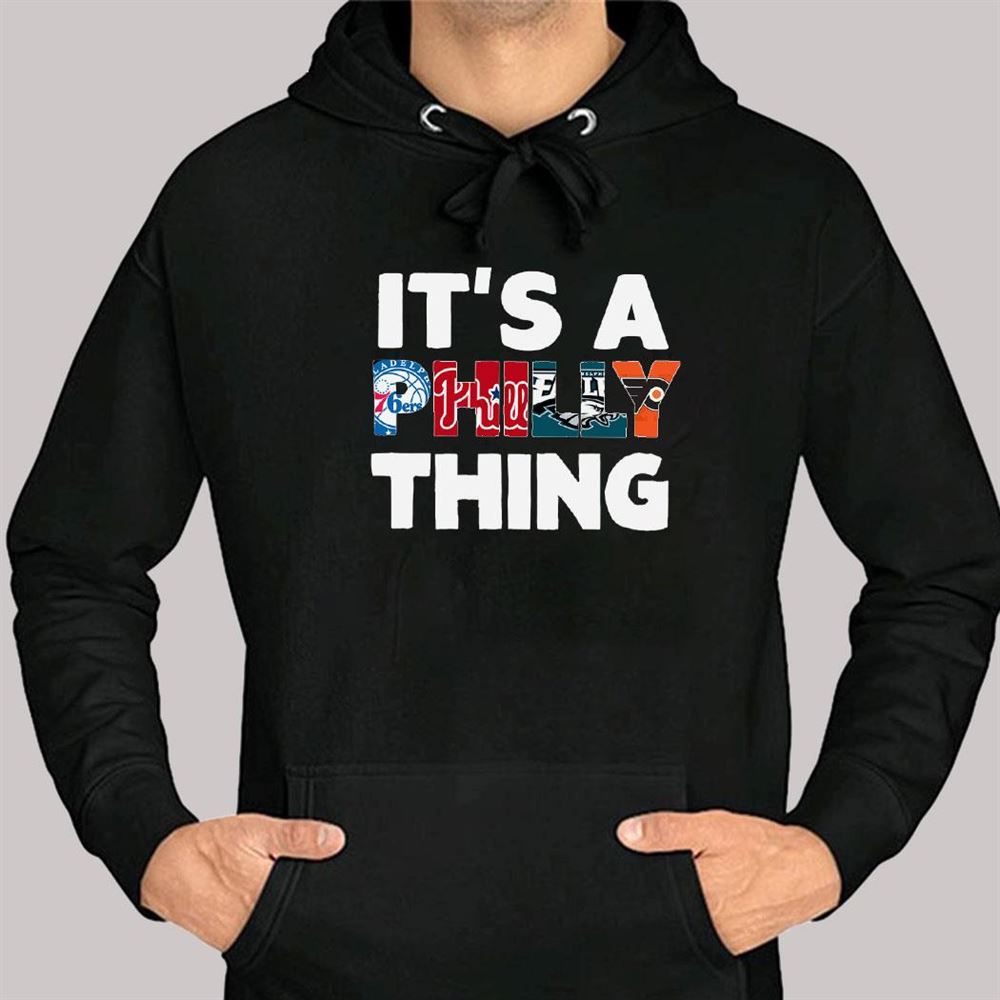 Official oRIGINAL IT'S A PHILLY THING - Its A Philadelphia Thing Fan T-Shirt,  hoodie, sweater, long sleeve and tank top