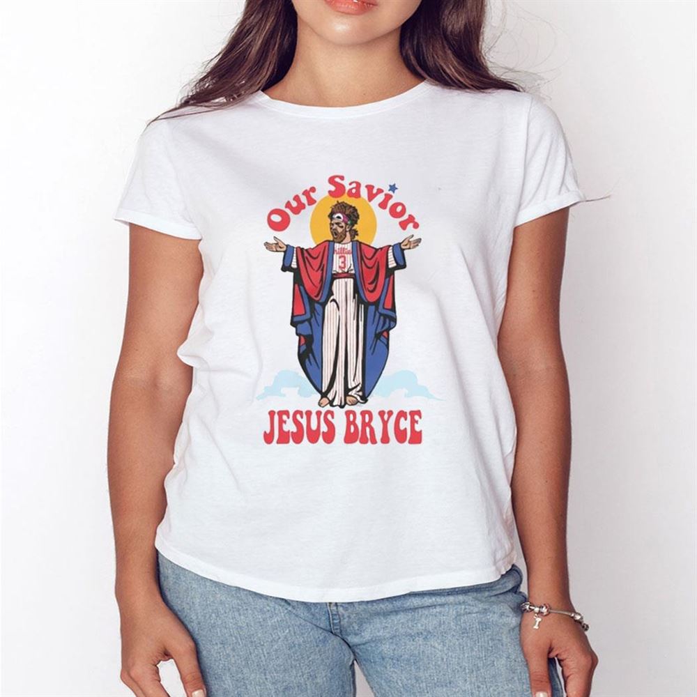 Premium bryce Harper Philadelphia Phillies Our Savior Jesus Bryce T-shirt,  hoodie, sweater, long sleeve and tank top