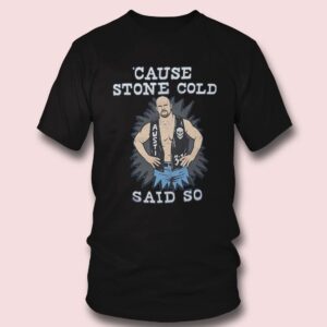 4 Cause Stone Cold Said So Steve Austin WWE Legend T Shirt