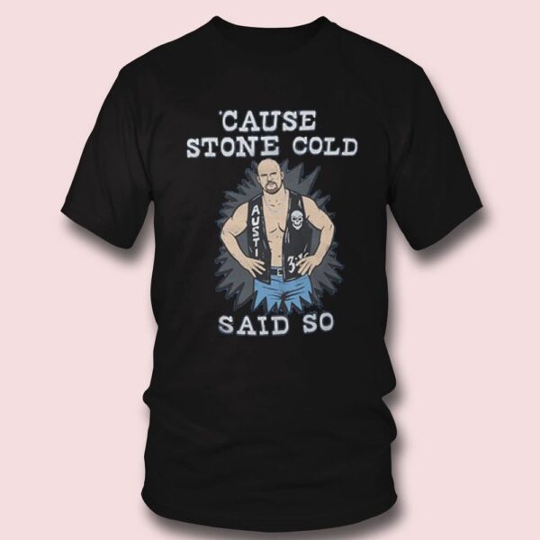 Cause Stone Cold Said So Steve Austin WWE Legend T-Shirt