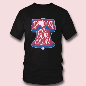 4 Dancing on Our Own Philly Shirt