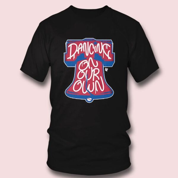 Dancing on Our Own Philly Shirt