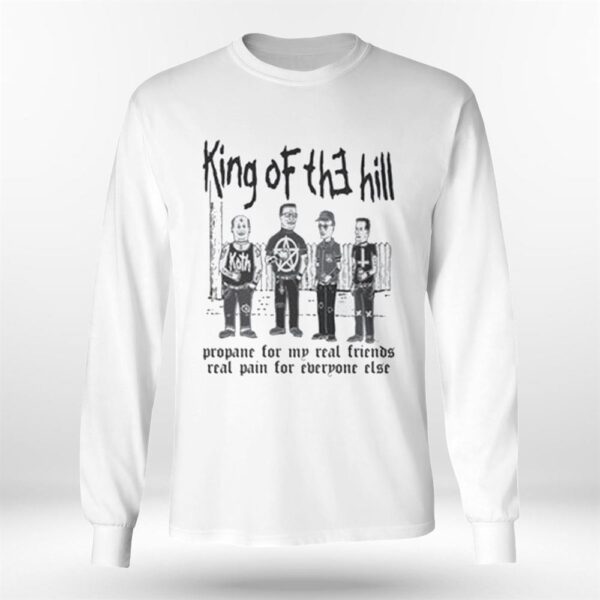 King Of The Hill Propane For My Real Friends, Real Pain For Everyone Else Shirt