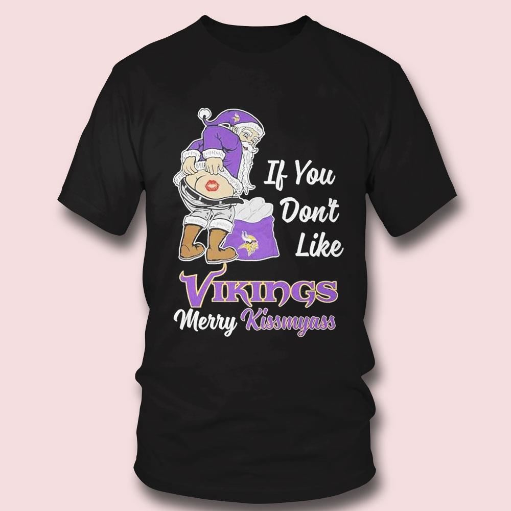 Santa Claus If You Don’t Like Vikings Merry Kissmyass T Shirt Ladies Tee