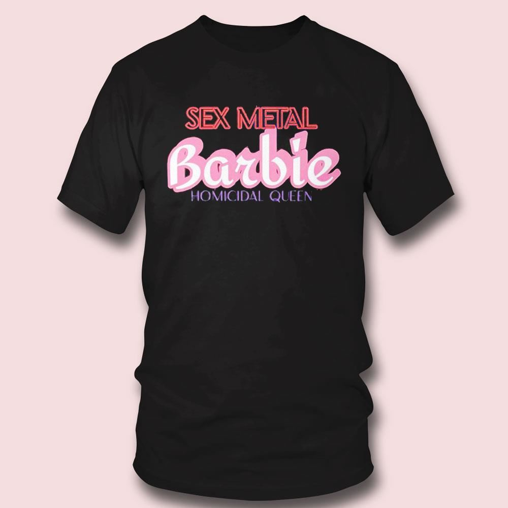 Sex Metal Barbie Homicidal Queen Shirt Ladies Tee