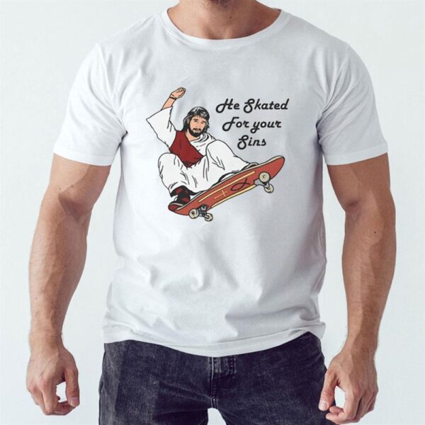 Jesus He Skated For Your Sins Shirt