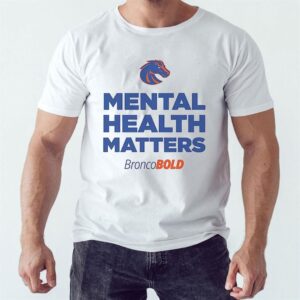 6 Mental Health Matters Boise State Broncos Broncobold shirt